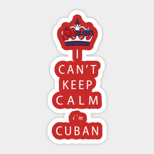 I can't keep calm I'm Cuban! Sticker